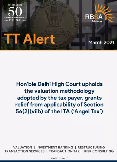 RBSA Advisors - Thumbanil Delhi High Court upholds the sanctity of Valuation Report in case of Angel Tax matters Website Inside 2