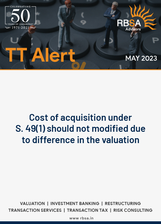 TT Alert-Cost of acquisition under S. 49(1) should not modified due to difference in the valuation